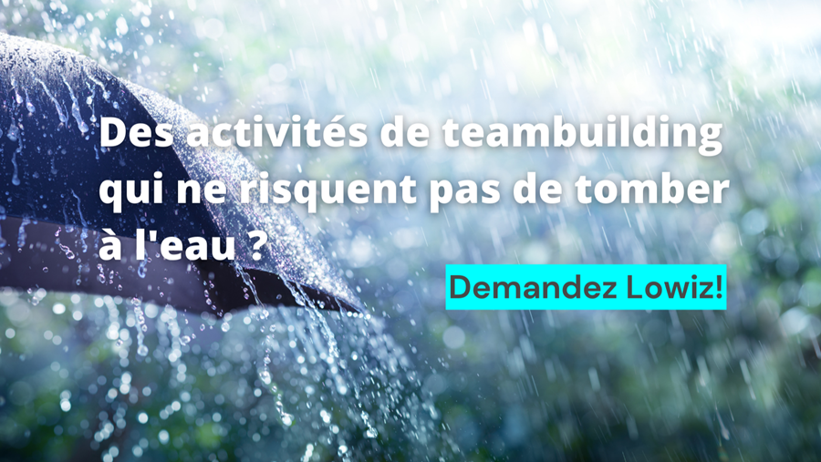 Des activités de teambuilding qui ne risquent pas de tomber à l'eau? Ask Lowiz!